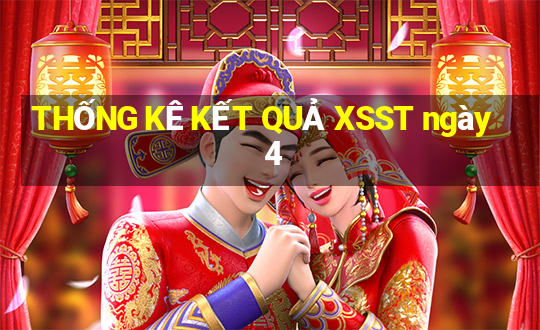 THỐNG KÊ KẾT QUẢ XSST ngày 4