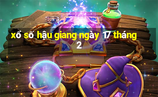 xổ số hậu giang ngày 17 tháng 2