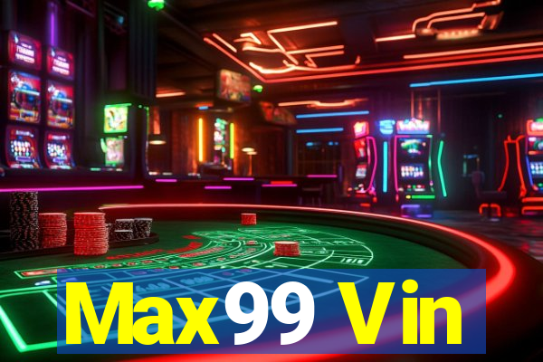 Max99 Vin