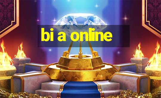 bi a online