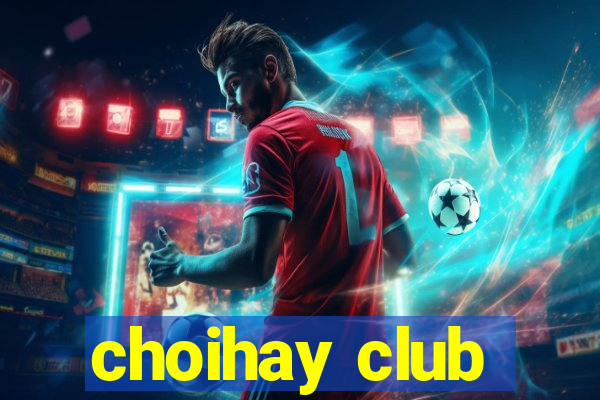 choihay club