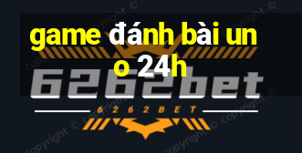 game đánh bài uno 24h