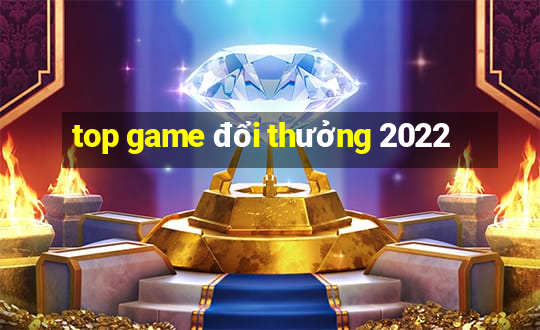 top game đổi thưởng 2022