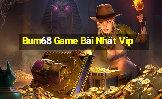 Bum68 Game Bài Nhất Vip