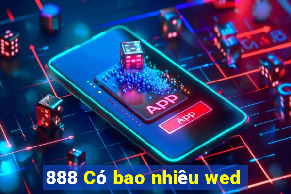 888 Có bao nhiêu wed