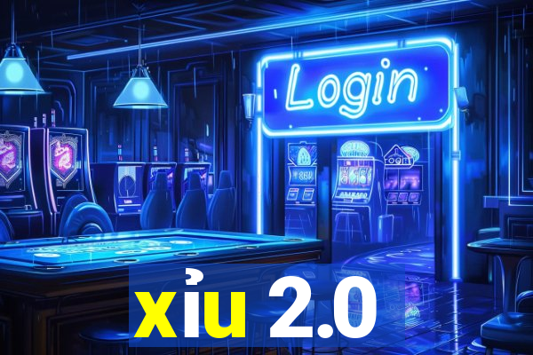 xỉu 2.0