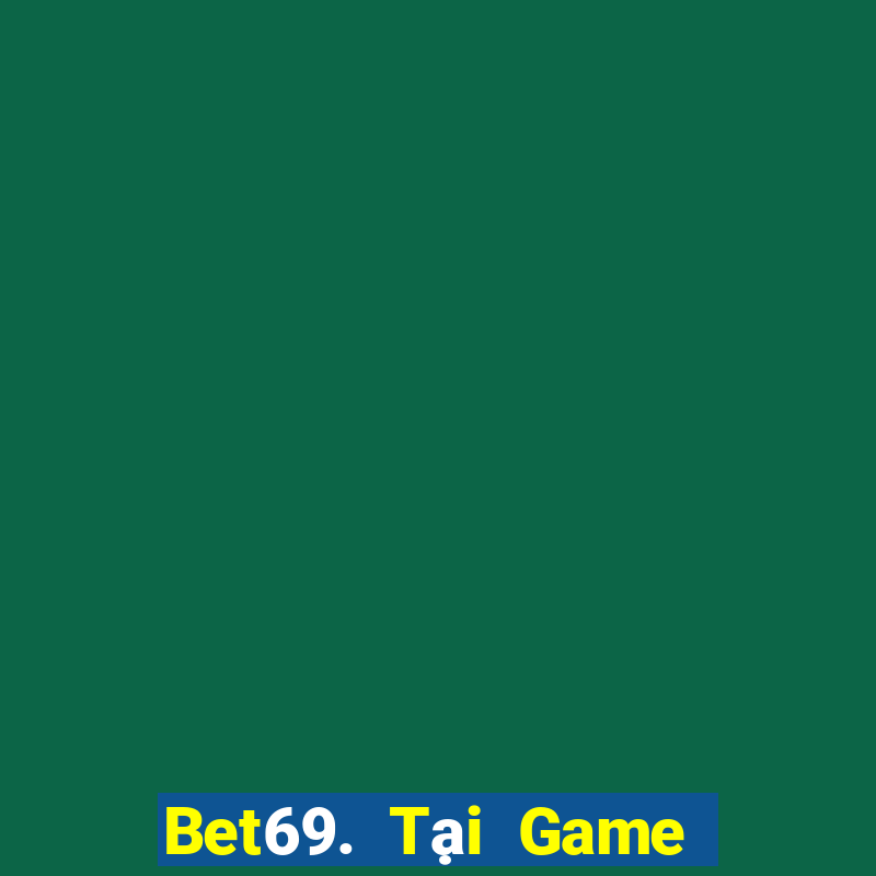 Bet69. Tại Game Bài B52