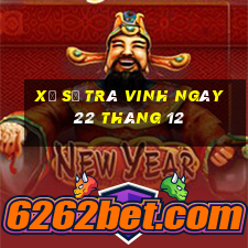 xổ số trà vinh ngày 22 tháng 12