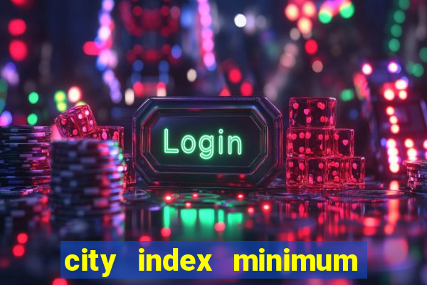 city index minimum bet size