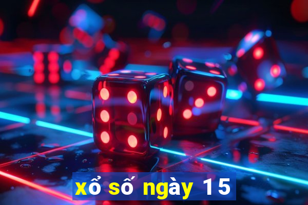 xổ số ngày 1 5