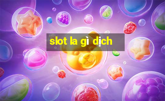 slot la gì dịch