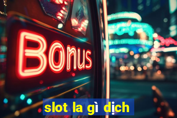 slot la gì dịch