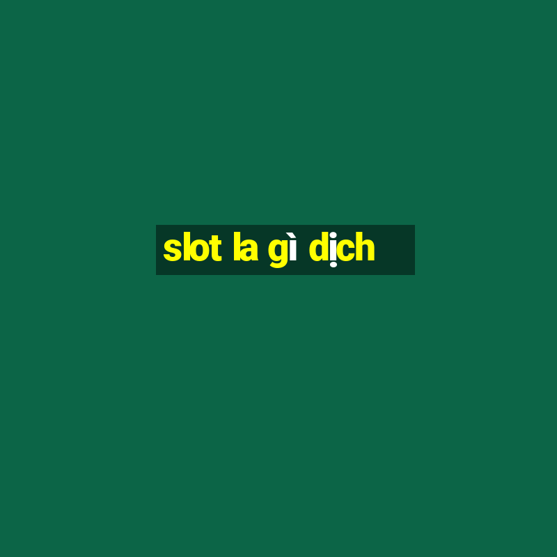 slot la gì dịch