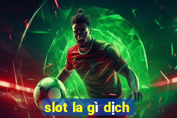 slot la gì dịch