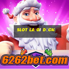 slot la gì dịch