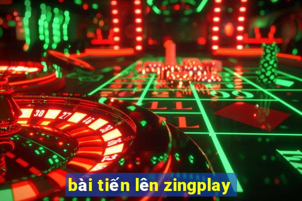 bài tiến lên zingplay