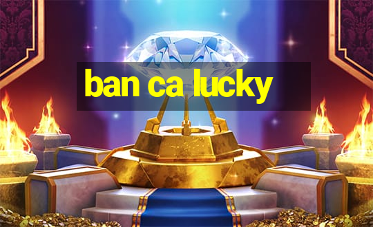 ban ca lucky