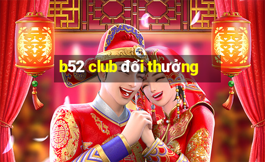 b52 club đổi thưởng