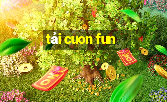 tải cuon fun