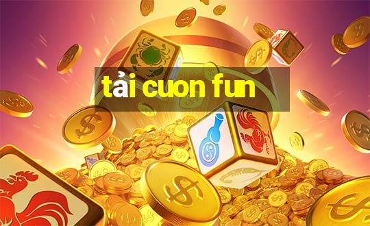 tải cuon fun