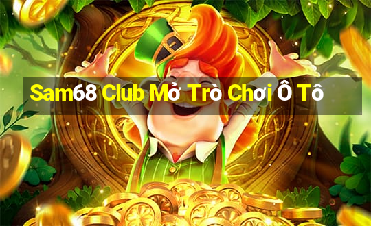 Sam68 Club Mở Trò Chơi Ô Tô