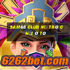 Sam68 Club Mở Trò Chơi Ô Tô