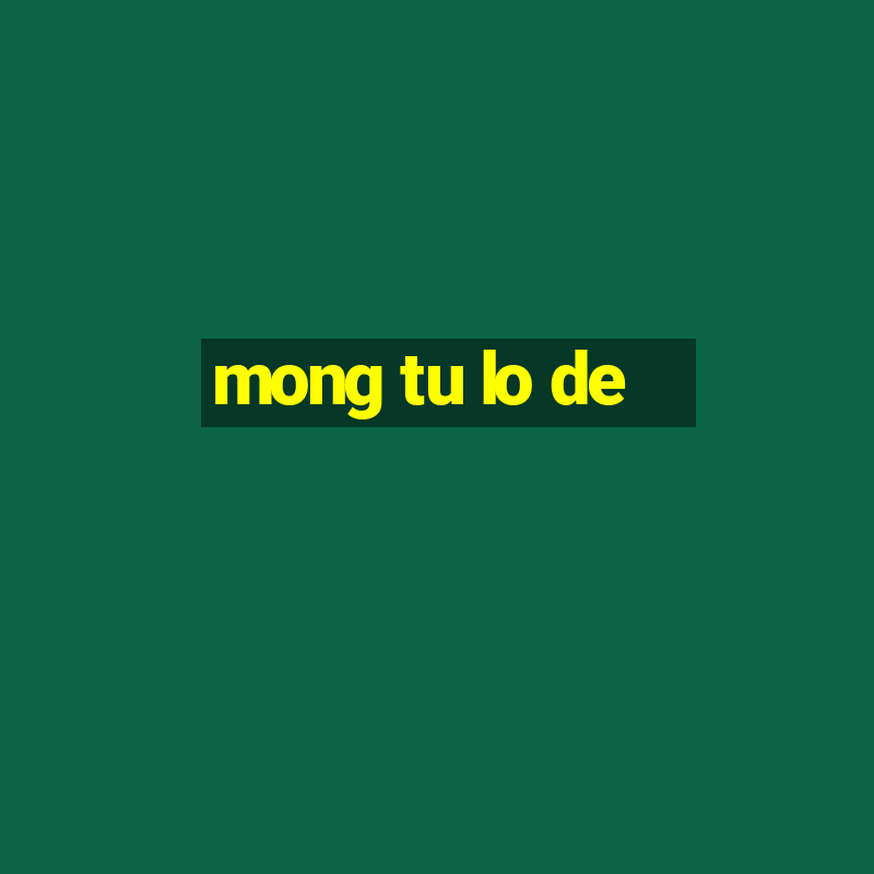 mong tu lo de