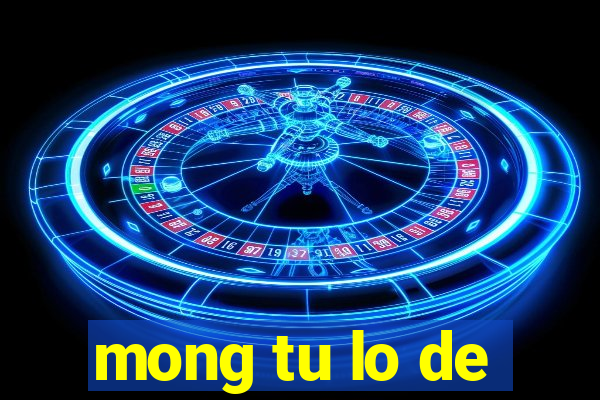 mong tu lo de