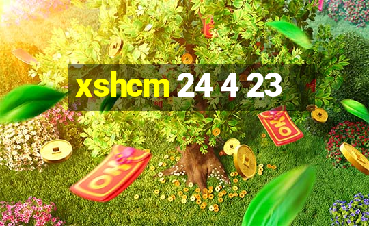 xshcm 24 4 23