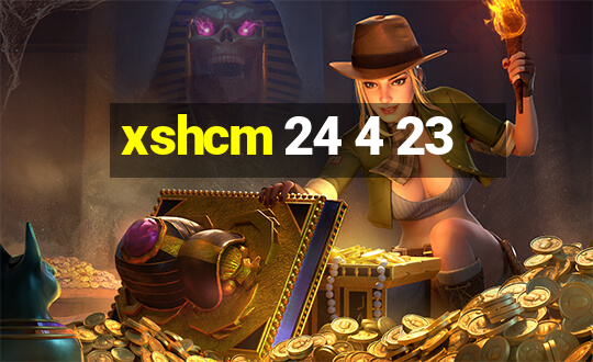 xshcm 24 4 23