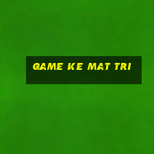 game ke mat tri