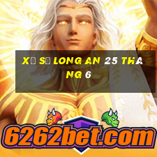 xổ số long an 25 tháng 6