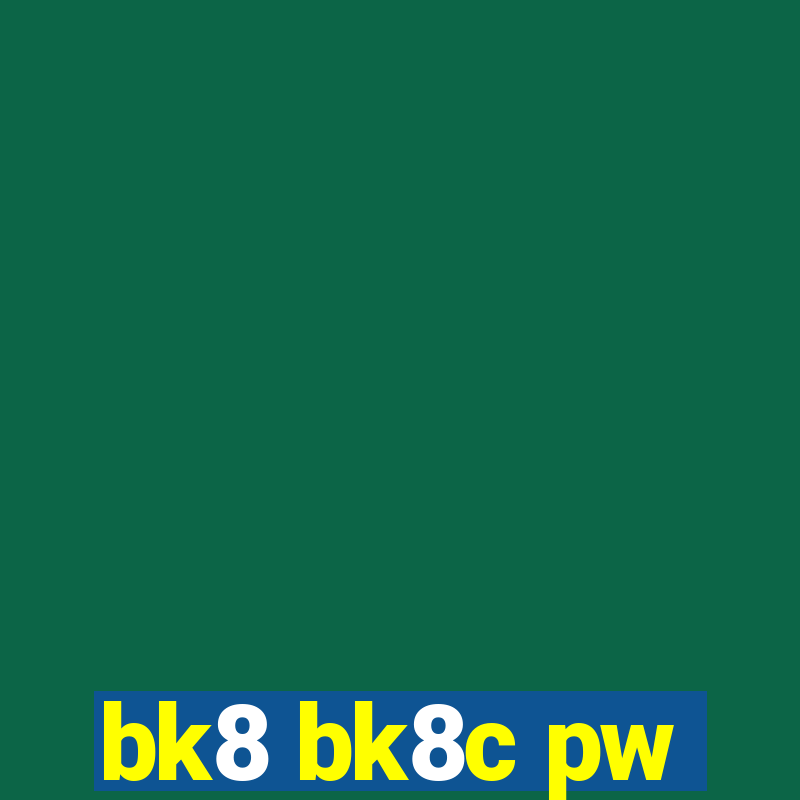 bk8 bk8c pw