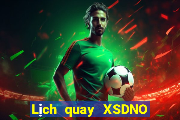 Lịch quay XSDNO ngày 8