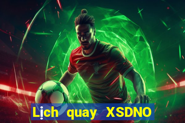 Lịch quay XSDNO ngày 8