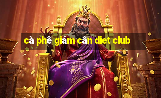 cà phê giảm cân diet club