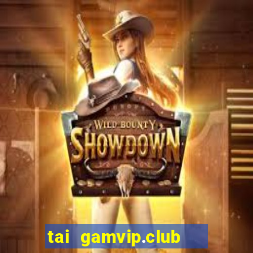 tai gamvip.club   cổng game quốc tế