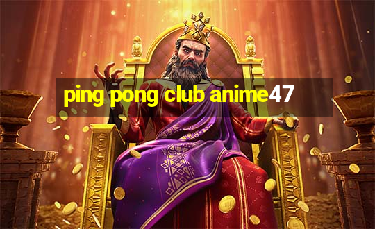 ping pong club anime47