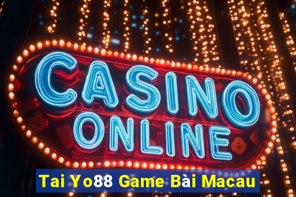 Tai Yo88 Game Bài Macau