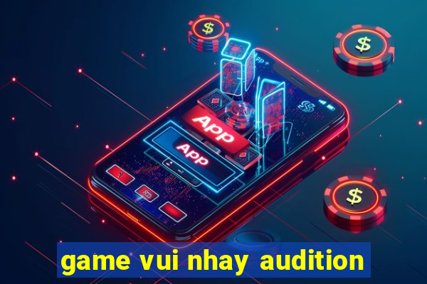 game vui nhay audition