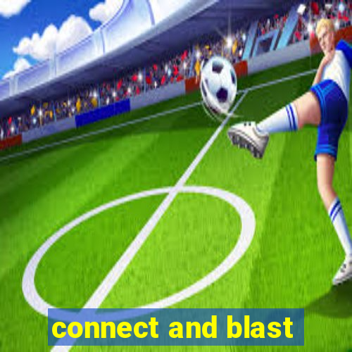 connect and blast