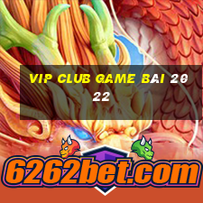 Vip Club Game Bài 2022