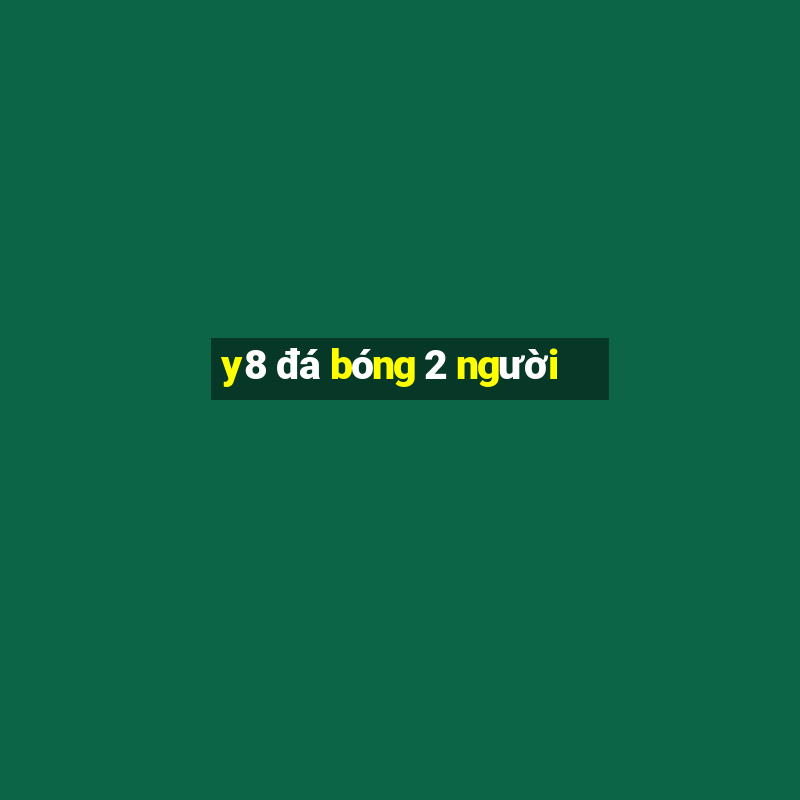 y8 đá bóng 2 người