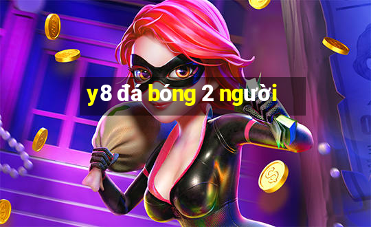 y8 đá bóng 2 người