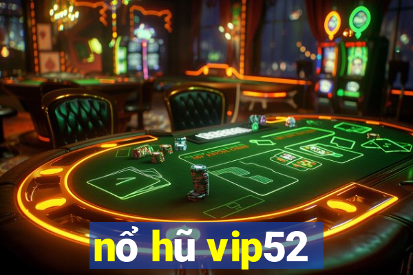 nổ hũ vip52