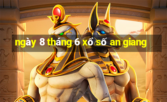 ngày 8 tháng 6 xổ số an giang