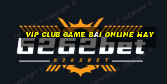 Vip Club Game Bài Online Hay