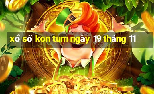 xổ số kon tum ngày 19 tháng 11