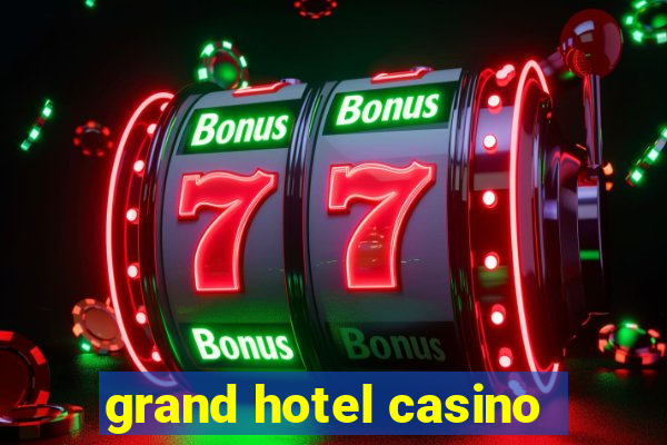 grand hotel casino