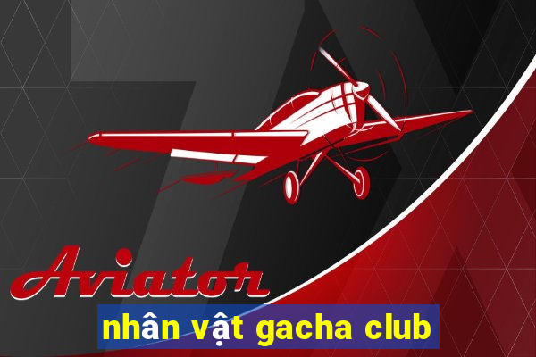 nhân vật gacha club